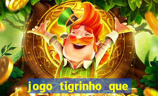 jogo tigrinho que da bonus no cadastro